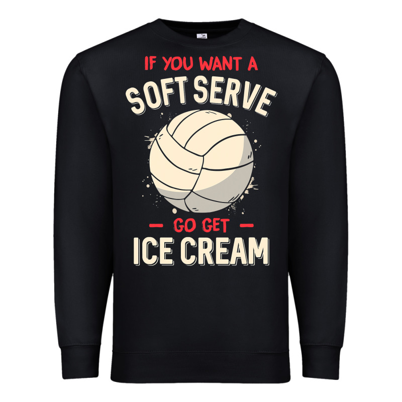 Funny Volleyball If You Want A Soft Serve Volleyball T Shirt Premium Sweatshirt by linhVisuals | Teevron