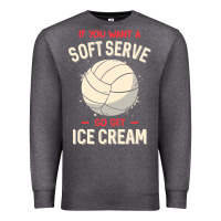Charcoal Heather funny volleyball if you want a soft serve volleyball t shirt Premium Sweatshirt - linhVisuals