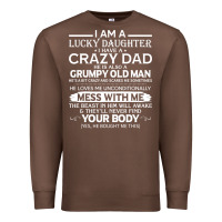 Chestnut i am a lucky daughter i have a crazy dad grumpy old man t shirt Premium Sweatshirt - linhVisuals