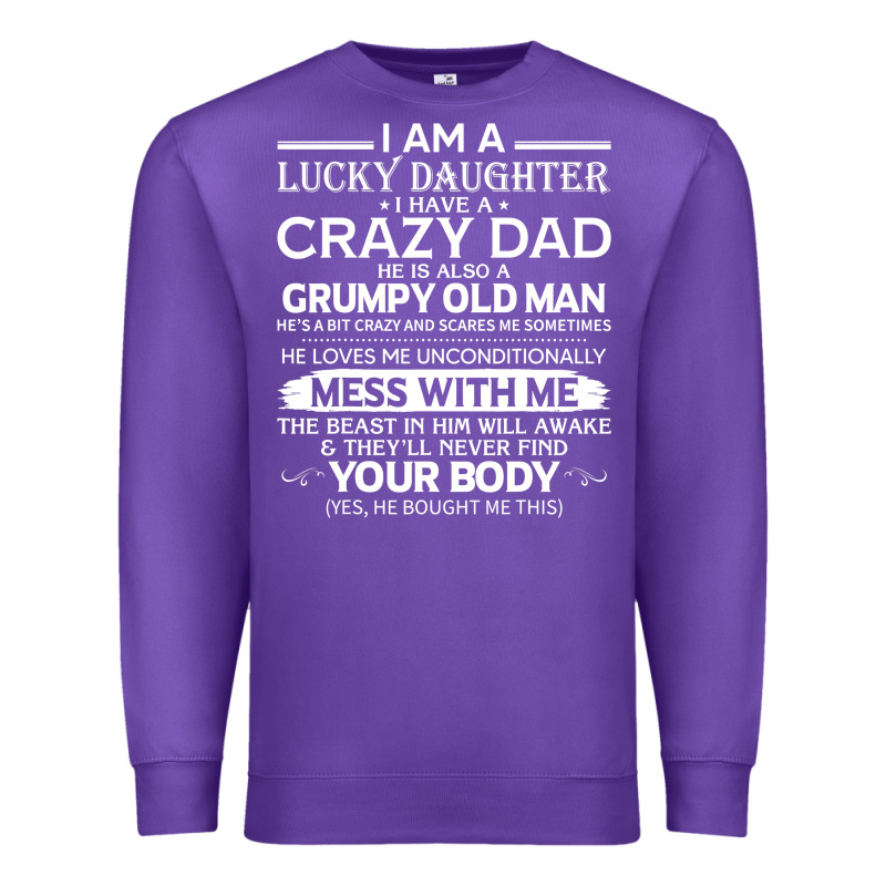 I Am A Lucky Daughter I Have A Crazy Dad Grumpy Old Man T Shirt Premium Sweatshirt by linhVisuals | Teevron