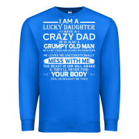 True Royal i am a lucky daughter i have a crazy dad grumpy old man t shirt Premium Sweatshirt - linhVisuals