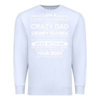 White i am a lucky daughter i have a crazy dad grumpy old man t shirt Premium Sweatshirt - linhVisuals