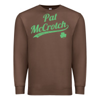 Pat Mccrotch Funny St. Patrick's Day Long Sleeve T Shirt Premium Sweatshirt | Teevron