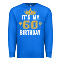 True Royal it's my 60th birthday gift for 60 years old man and woman t shirt Premium Sweatshirt - linhVisuals