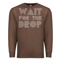 Chestnut retro edm wait for the drop house dj trance wash t shirt Premium Sweatshirt - linhVisuals