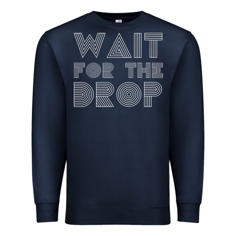 Retro Edm Wait For The Drop House Dj Trance Wash T Shirt Premium Sweatshirt by linhVisuals | Teevron