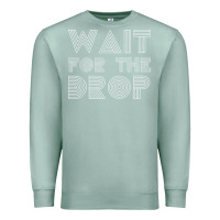Seafoam retro edm wait for the drop house dj trance wash t shirt Premium Sweatshirt - linhVisuals