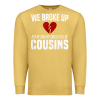 Antique Gold we broke up still cousins funny redneck break up gag joke t shirt Premium Sweatshirt - linhVisuals