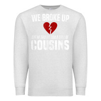 Oatmeal Heather we broke up still cousins funny redneck break up gag joke t shirt Premium Sweatshirt - linhVisuals