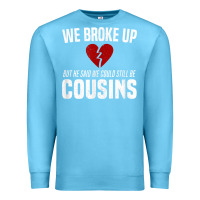 Ocean Blue we broke up still cousins funny redneck break up gag joke t shirt Premium Sweatshirt - linhVisuals