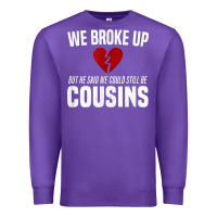 Purple we broke up still cousins funny redneck break up gag joke t shirt Premium Sweatshirt - linhVisuals