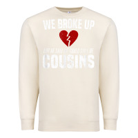 Sandshell we broke up still cousins funny redneck break up gag joke t shirt Premium Sweatshirt - linhVisuals