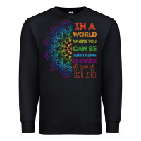 Black kindeness In A World Where You Can Be Anything Choose Kind Kindness Premium Sweatshirt - linhVisuals