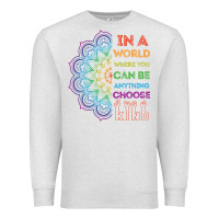 Oatmeal Heather kindeness In A World Where You Can Be Anything Choose Kind Kindness Premium Sweatshirt - linhVisuals