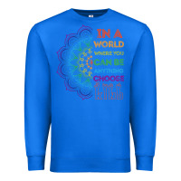 True Royal kindeness In A World Where You Can Be Anything Choose Kind Kindness Premium Sweatshirt - linhVisuals