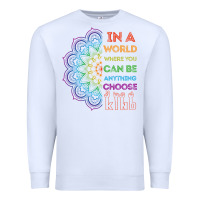 White kindeness In A World Where You Can Be Anything Choose Kind Kindness Premium Sweatshirt - linhVisuals