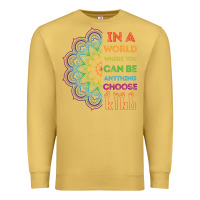 Antique Gold kindeness In A World Where You Can Be Anything Choose Kind Kindness Premium Sweatshirt - linhVisuals