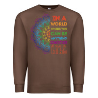 Chestnut kindeness In A World Where You Can Be Anything Choose Kind Kindness Premium Sweatshirt - linhVisuals
