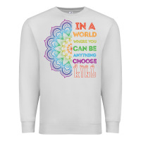 Dove Grey kindeness In A World Where You Can Be Anything Choose Kind Kindness Premium Sweatshirt - linhVisuals