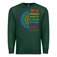 Sports Green kindeness In A World Where You Can Be Anything Choose Kind Kindness Premium Sweatshirt - linhVisuals