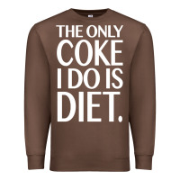 Chestnut the only coke i do is diet Premium Sweatshirt - linhVisuals