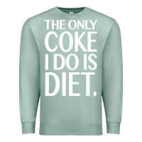 Seafoam the only coke i do is diet Premium Sweatshirt - linhVisuals