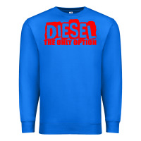 True Royal Diesel The Only Option Premium Sweatshirt - linhVisuals