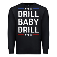 Black drill baby drill t shirt support usa energy independence t shirt Premium Sweatshirt - linhVisuals