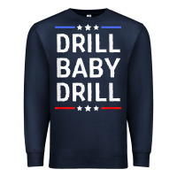 Navy drill baby drill t shirt support usa energy independence t shirt Premium Sweatshirt - linhVisuals