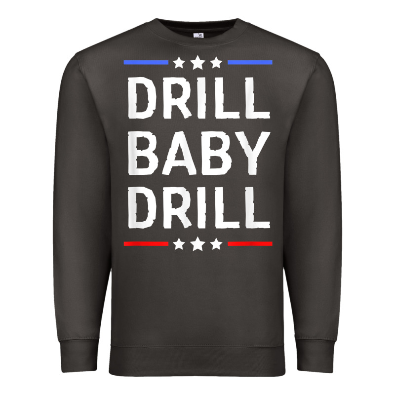 Drill Baby Drill T Shirt Support Usa Energy Independence T Shirt Premium Sweatshirt by linhVisuals | Teevron