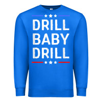 True Royal drill baby drill t shirt support usa energy independence t shirt Premium Sweatshirt - linhVisuals