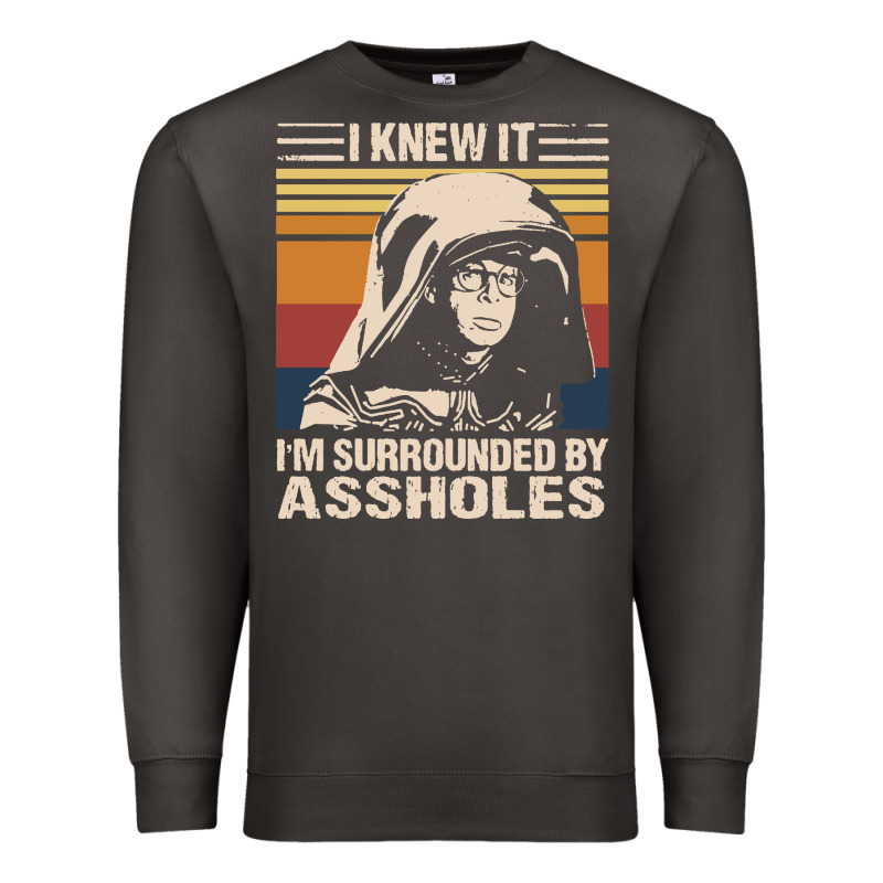 I Knew It Im Surrounded By Assholes Premium Sweatshirt by linhVisuals | Teevron