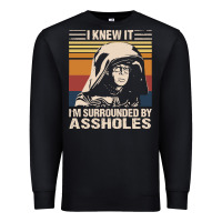 Black i knew it im surrounded by assholes Premium Sweatshirt - linhVisuals