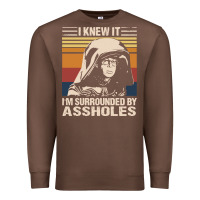 Chestnut i knew it im surrounded by assholes Premium Sweatshirt - linhVisuals