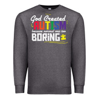Charcoal Heather god created autism normal was too boring Premium Sweatshirt - linhVisuals
