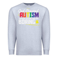 Heather Grey god created autism normal was too boring Premium Sweatshirt - linhVisuals