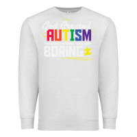 Oatmeal Heather god created autism normal was too boring Premium Sweatshirt - linhVisuals