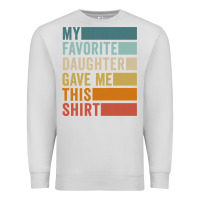 Dove Grey my favorite daughter gave me this shirt father's day pullover hoodie Premium Sweatshirt - linhVisuals