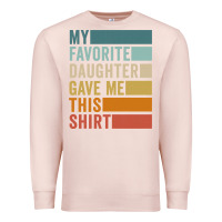 Pale Pink my favorite daughter gave me this shirt father's day pullover hoodie Premium Sweatshirt - linhVisuals