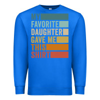 True Royal my favorite daughter gave me this shirt father's day pullover hoodie Premium Sweatshirt - linhVisuals
