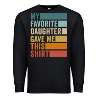 Black my favorite daughter gave me this shirt father's day pullover hoodie Premium Sweatshirt - linhVisuals