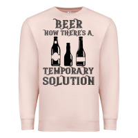 Pale Pink womens funny beer now there's a temporary solution drinking design v n Premium Sweatshirt - linhVisuals