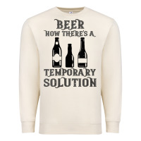 Sandshell womens funny beer now there's a temporary solution drinking design v n Premium Sweatshirt - linhVisuals