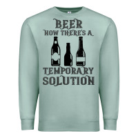 Seafoam womens funny beer now there's a temporary solution drinking design v n Premium Sweatshirt - linhVisuals