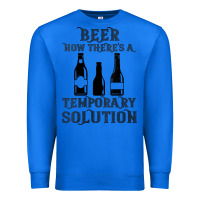 True Royal womens funny beer now there's a temporary solution drinking design v n Premium Sweatshirt - linhVisuals