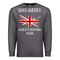 Charcoal Heather make america great britain again funny uk us Premium Sweatshirt - linhVisuals