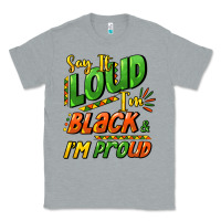 Heather Grey Say it loud i'm black and i'm proud Classic Tee - HowdyJamesFarm