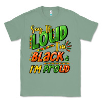Sage Say it loud i'm black and i'm proud Classic Tee - HowdyJamesFarm
