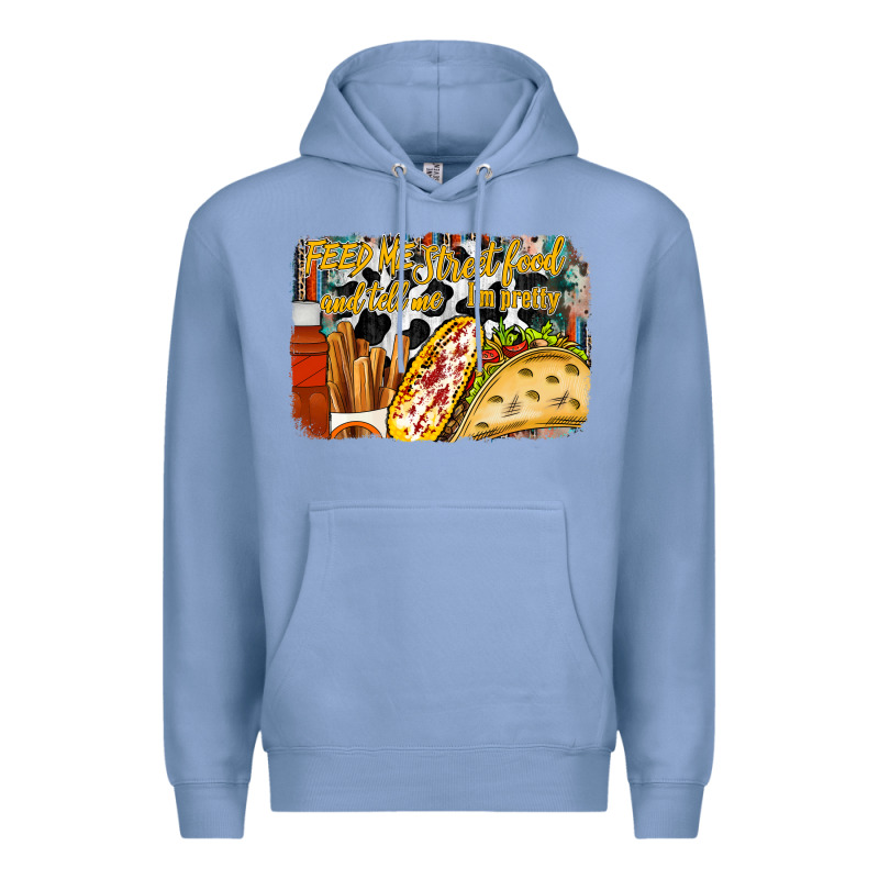 Feed Me Street Food And Tell Me Im Pretty Premium Hoodie by RacoonDesign | Teevron