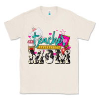 Natural Teacher Mom Mother's Day Classic Tee - HowdyJamesFarm